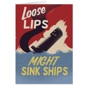 Loose Lips Might Sink Ships