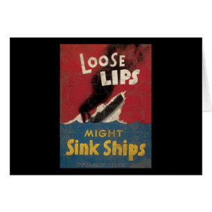 Loose Lips Might Sink Ships