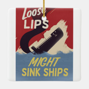 Loose Lips Might Sink Ships Ceramic Ornament