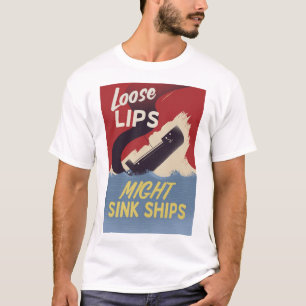 Loose Lips Might Sink Ships T-Shirt