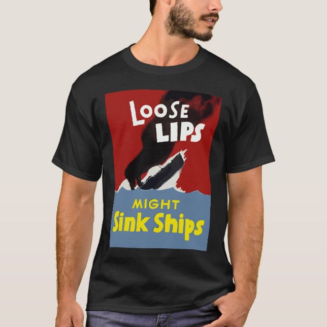 Loose Lips Might Sink Ships T-Shirt (Front)