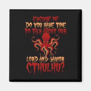 Lord And Saviour Cthulhu Octopus Wants To Talk Hal Magnet