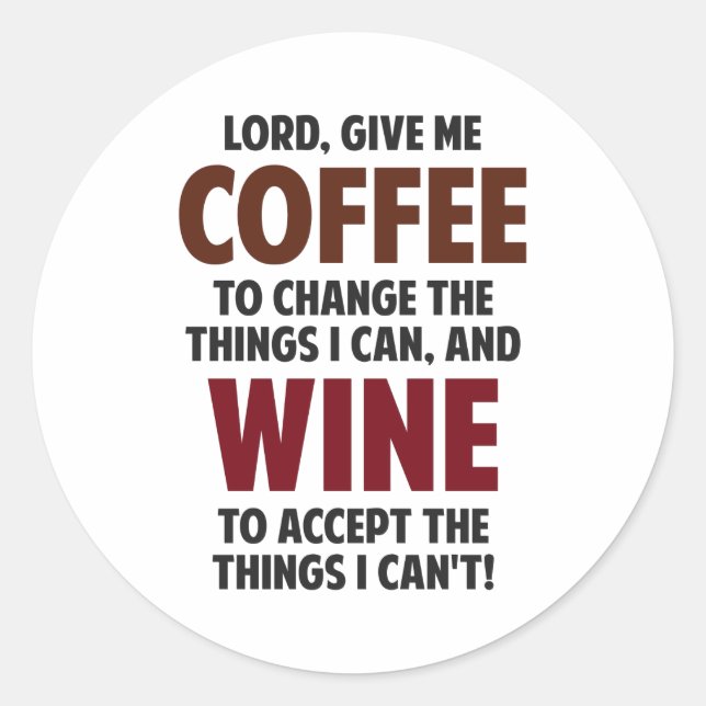 Lord, Give Me Coffee And Wine Classic Round Sticker (Front)