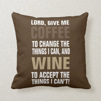 Lord Give Me Coffee and Wine! Cushion