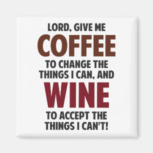 Lord, Give Me Coffee And Wine Magnet