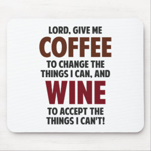 Lord, Give Me Coffee And Wine Mouse Pad