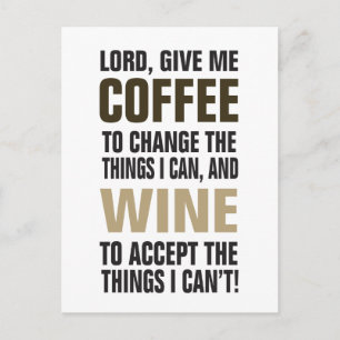 Lord Give Me Coffee and Wine! Postcard