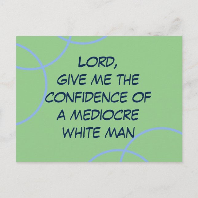 Lord, give me confidence of a mediocre white man postcard (Front)