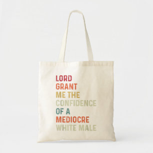 Lord, Grant Me The Confidence Of A Mediocre White Tote Bag