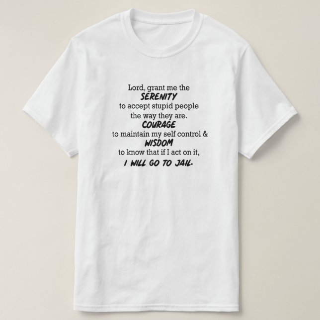 "Lord, grant me the Serenity..." Funny T-Shirt (Design Front)