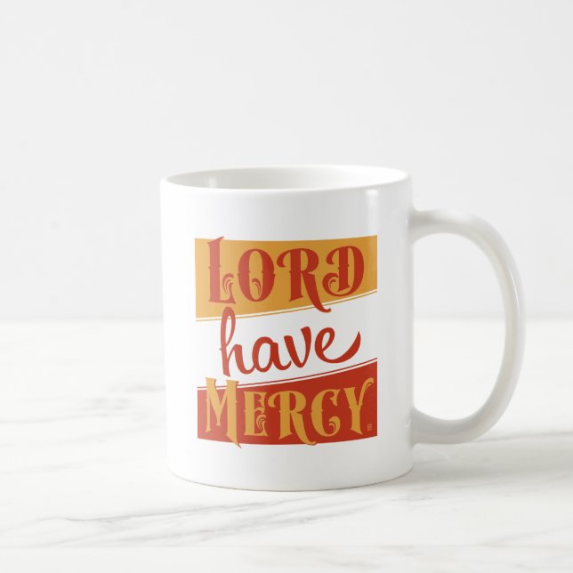 Lord Have Mercy Coffee Mug (Right)