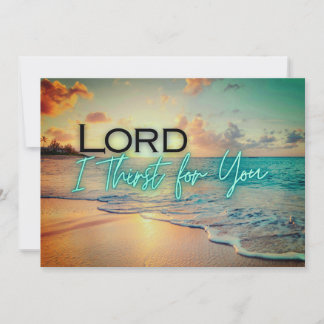 "Lord I Thirst For You" Card