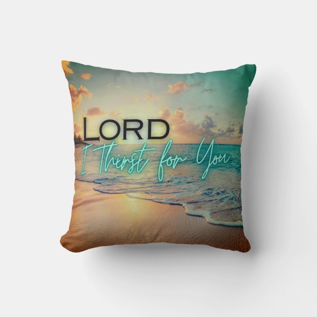 Lord I Thirst for You Square Pillow (Front)