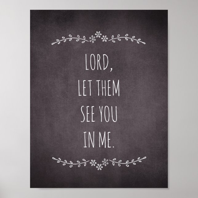 Lord let them see you in me inspirational quote poster (Front)