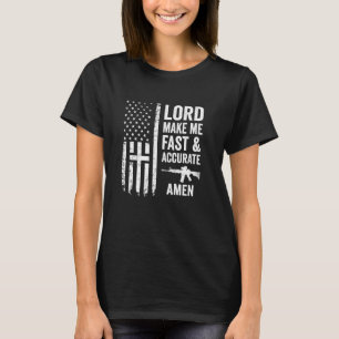 Lord Make Me Fast And Accurate - Pro Gun Prayer US T-Shirt