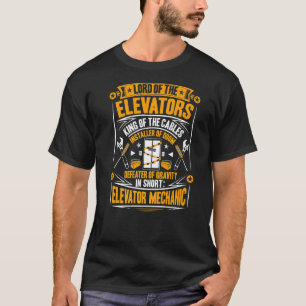 Lord Of The Elevators Elevator Mechanic T-Shirt