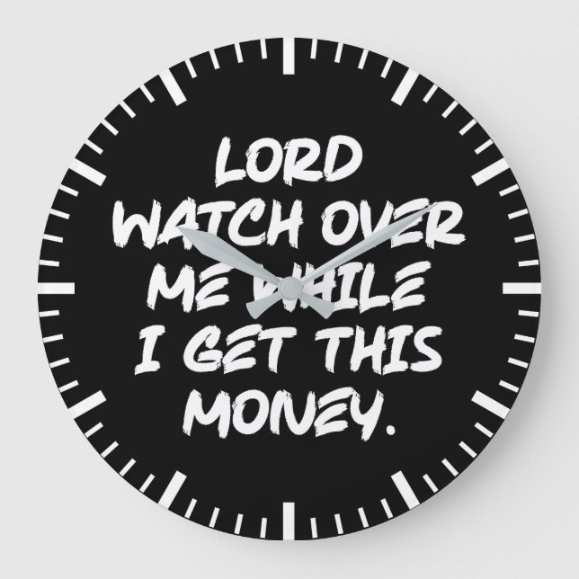 Lord Watch Over Me While I Get This Money - Hustle Large Clock (Front)