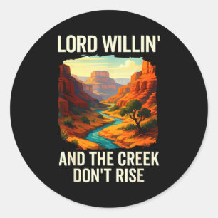 Lord Willin And The Creek Dont Rise, Funny Lord Ch Classic Round Sticker
