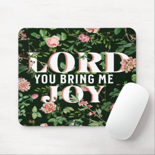 Lord You Bring Me Joy Floral Christian Mouse Pad