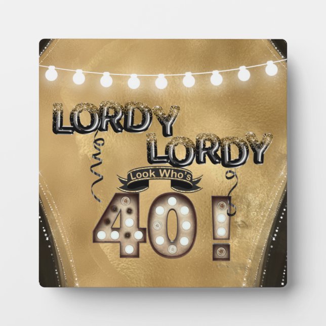 Lordy Lordy Look Who's 40 Birthday Balloons Plaque (Front)