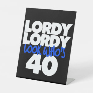 Lordy Lordy look who's 40 Pedestal Sign