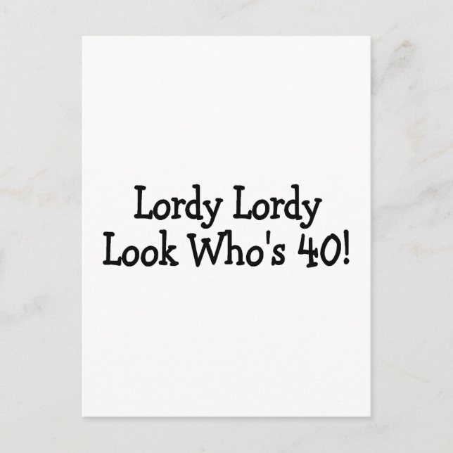 Lordy Lordy Look Whos 40 Postcard (Front)