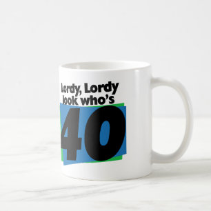 Lordy Lordy look who's 40 years old Coffee Mug
