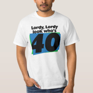 Lordy Lordy look who's 40 years old T-Shirt