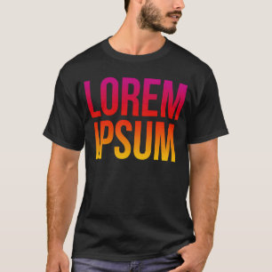 Lorem Ipsum Cool Dummy Text Nonsense Quote T-Shirt
