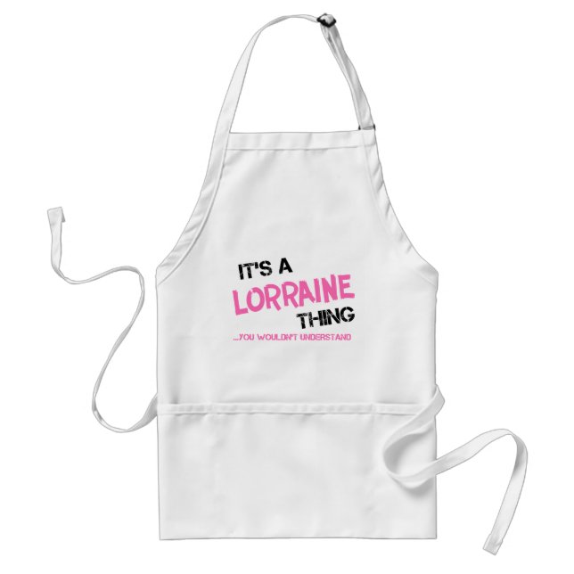 Lorraine thing you wouldn't understand standard apron (Front)