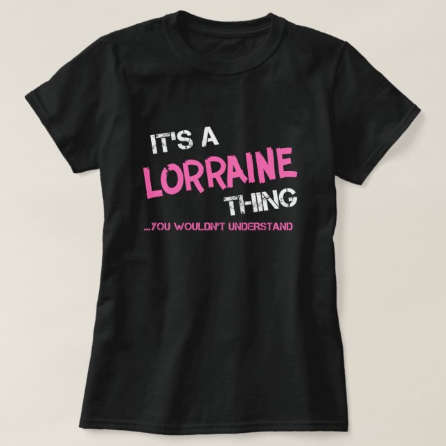 Lorraine thing you wouldn't understand T-Shirt (Design Front)