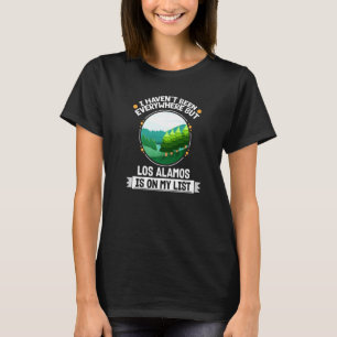 Los Alamos Is On My List Nature Outdoor Trees Wild T-Shirt