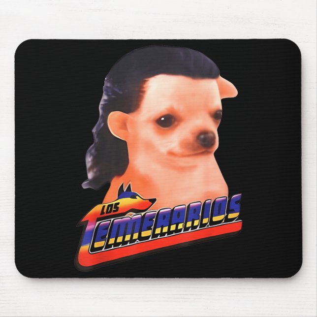 Los Temerarios Funny Dog Chihuahua  Mouse Pad (Front)