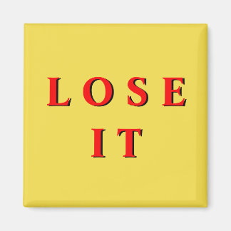 'Lose It' Magnet