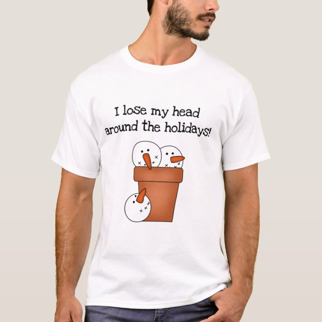 Lose My Head Holiday Tshirts and Gifts (Front)