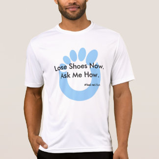 Lose Shoes Now. Ask Me How. Xero. T-Shirt
