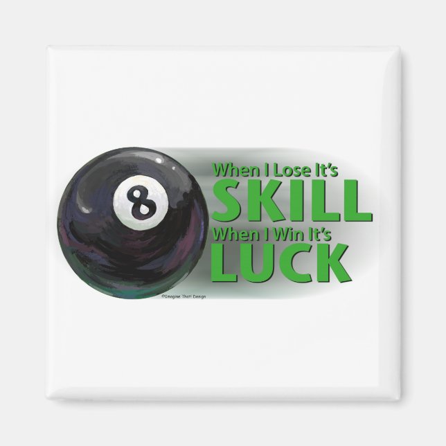 Lose Skill Win Luck 8 Ball Magnet (Front)