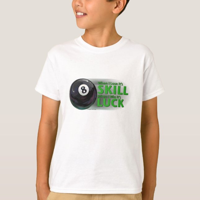 Lose Skill Win Luck 8 Ball T-Shirt (Front)