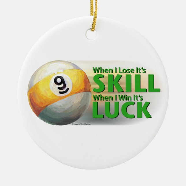 Lose Skill Win Luck 9 Ball Ceramic Ornament (Front)