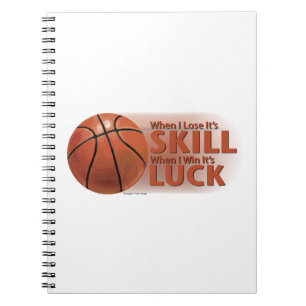 Lose Skill Win Luck Basketball Notebook