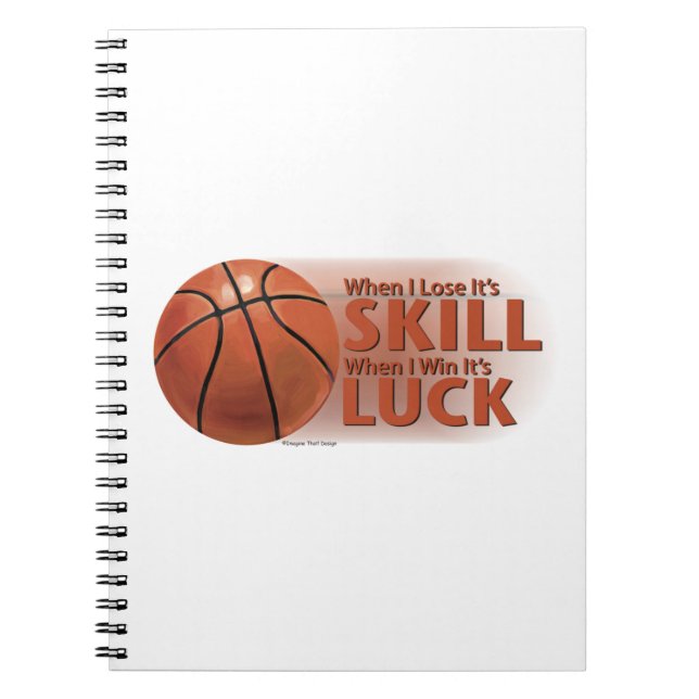 Lose Skill Win Luck Basketball Notebook (Front)