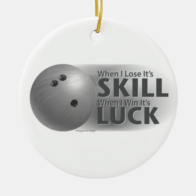 Lose Skill Win Luck Bowling Grey Ceramic Ornament (Front)