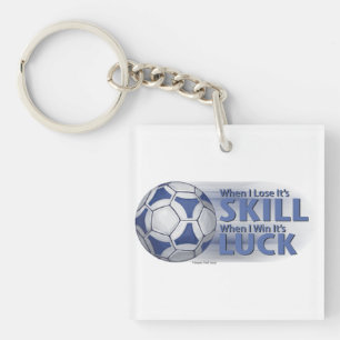 Lose Skill Win Luck Futbal Key Ring