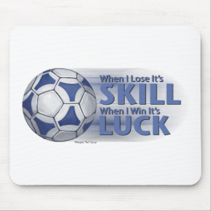 Lose Skill Win Luck Futbal Mouse Pad