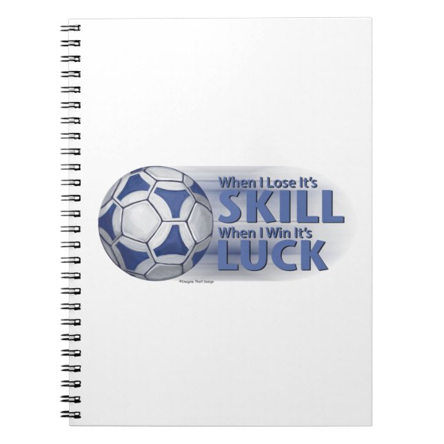 Lose Skill Win Luck Futbal Notebook (Front)