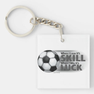 Lose Skill Win Luck Soccer Key Ring