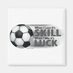 Lose Skill Win Luck Soccer Magnet