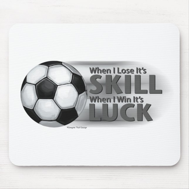 Lose Skill Win Luck Soccer Mouse Pad (Front)