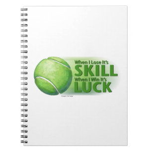 Lose Skill Win Luck Tennis Ball Notebook