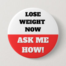 LOSE WEIGHT NOW. ASK ME HOW! BUTTON